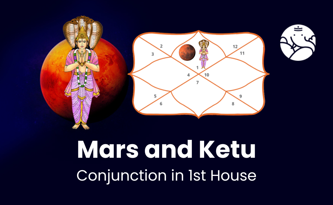 Mars and Ketu Conjunction in 1st House