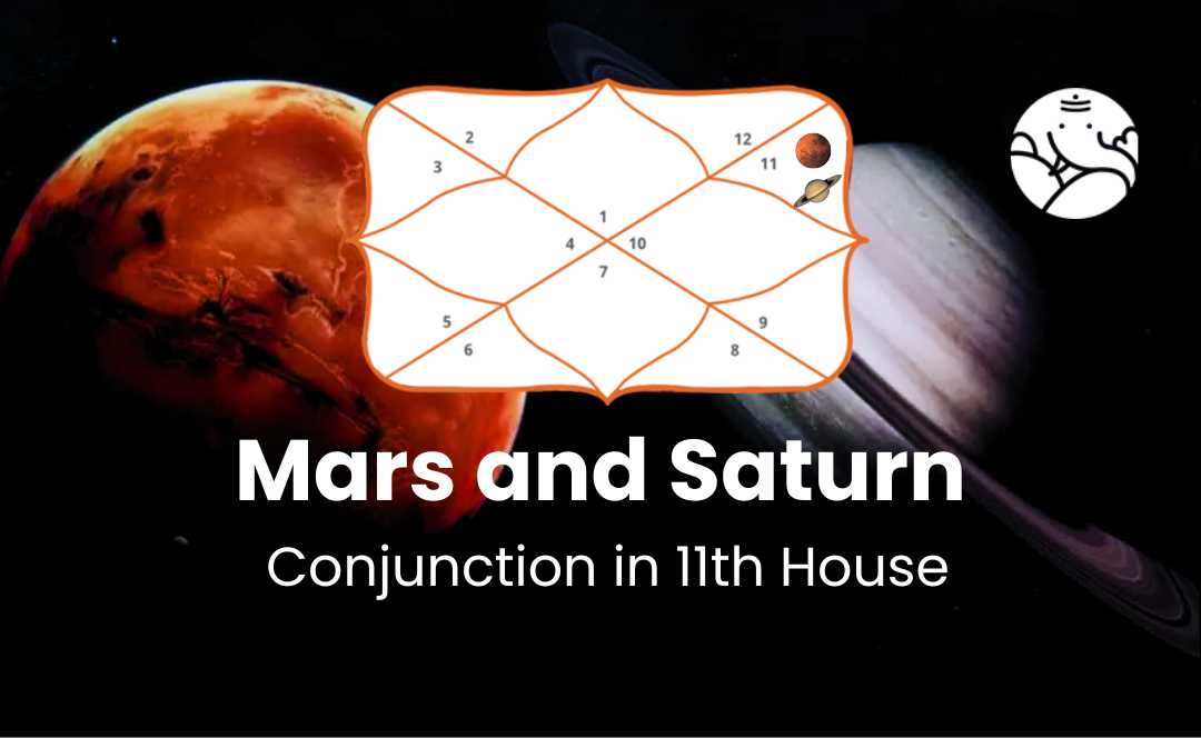 Mars and Saturn Conjunction in 11th House