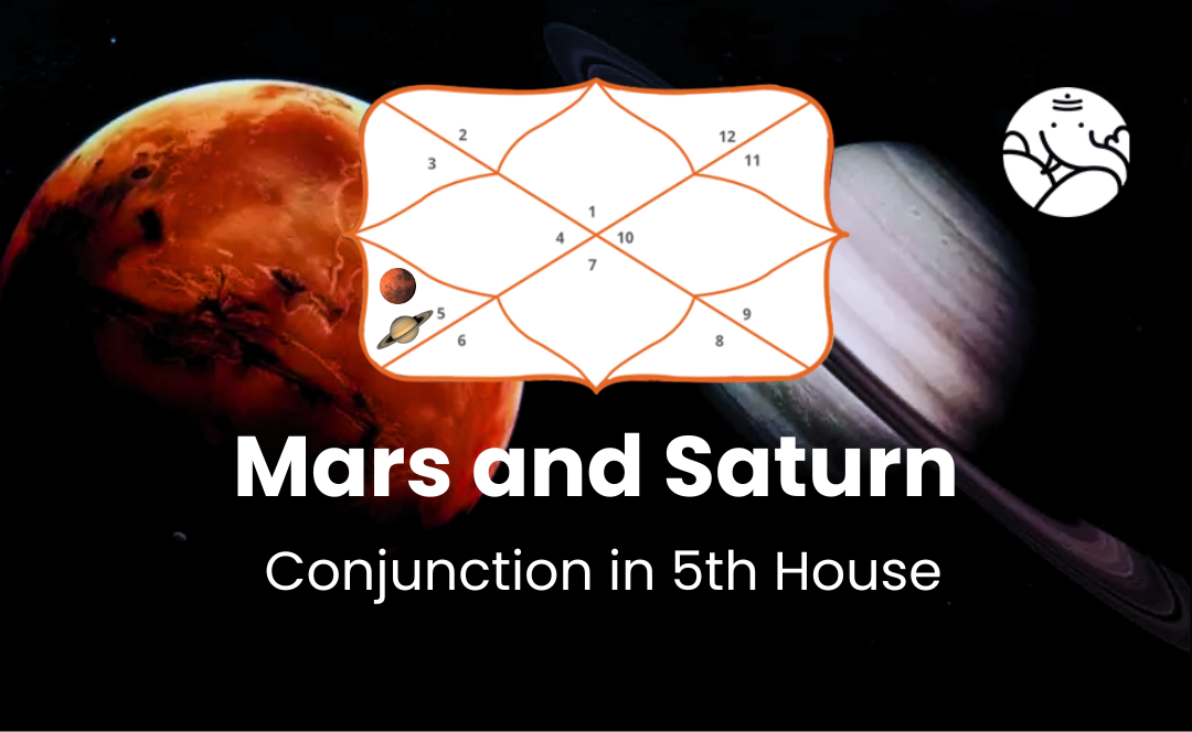 Mars and Saturn Conjunction in 5th House