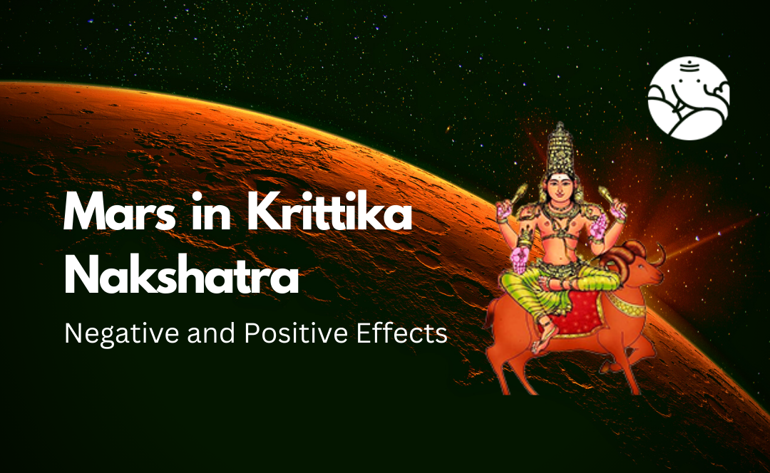 Mars in Krittika Nakshatra: Negative and Positive Effects