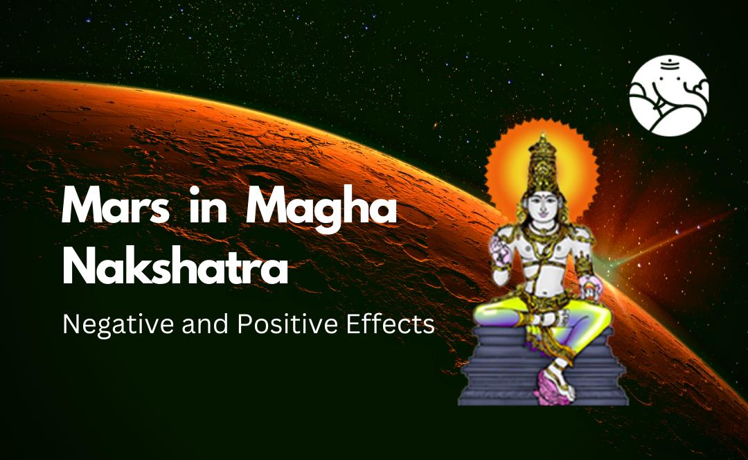 Mars in Magha Nakshatra: Negative and Positive Effects