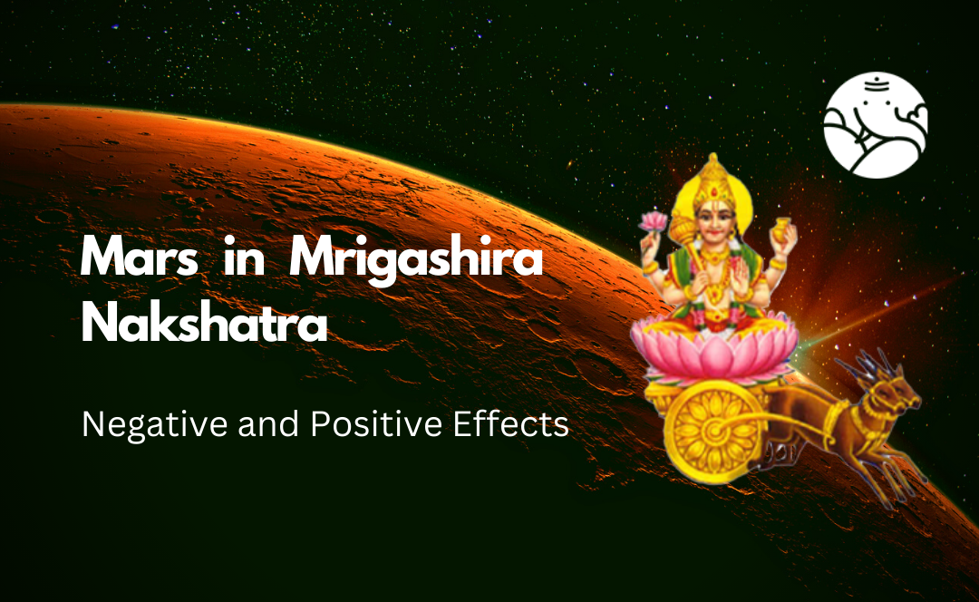 Mars in Mrigashira Nakshatra: Negative and Positive Effects