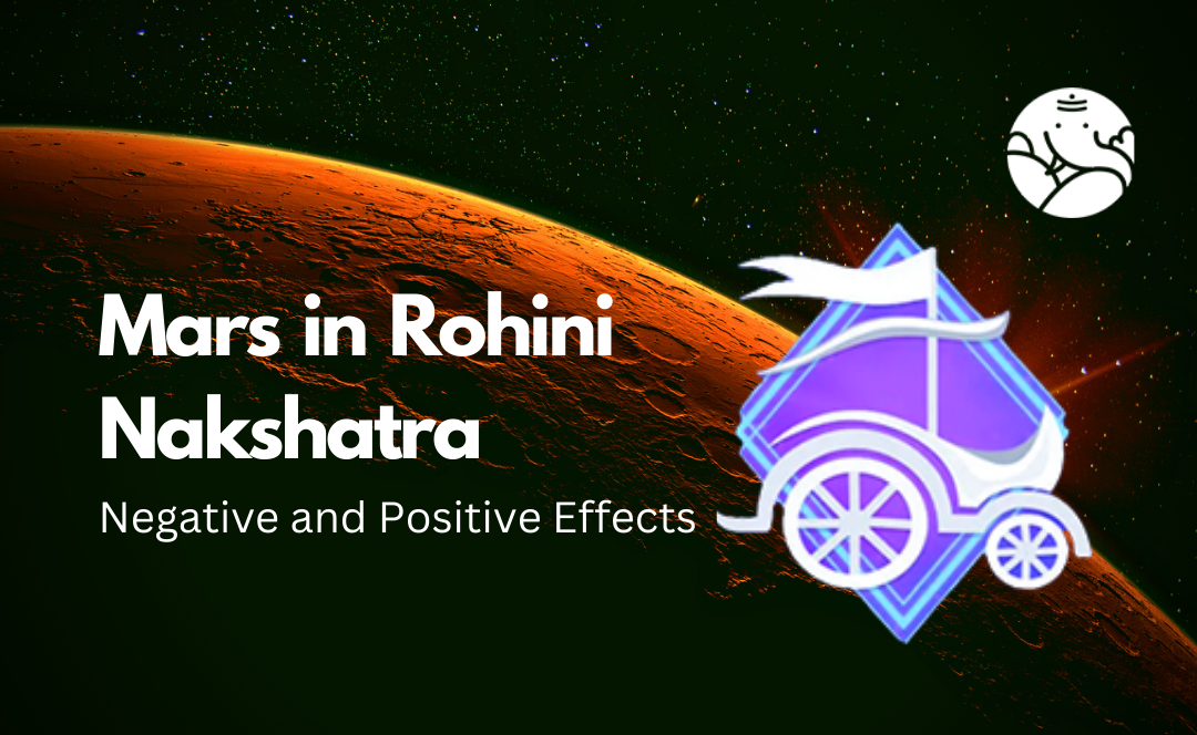 Mars in Rohini Nakshatra: Negative and Positive Effects