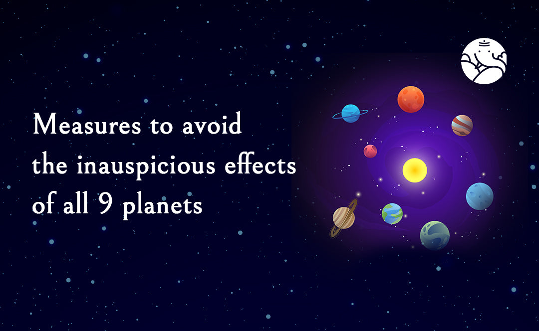 Measures To Avoid The Inauspicious Effects Of All 9 Planets