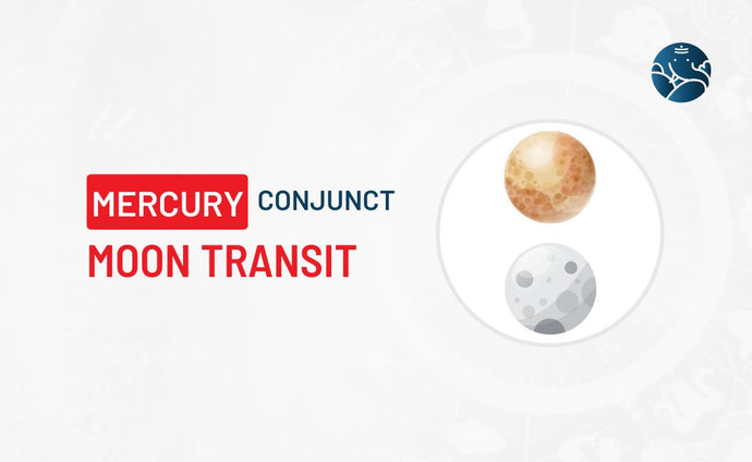 Mercury Conjunct Moon Transit - Know its Effects