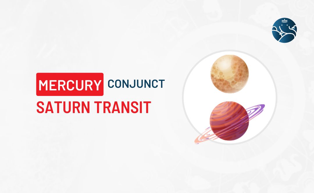 Mercury Conjunct Saturn Transit - Know its Effects