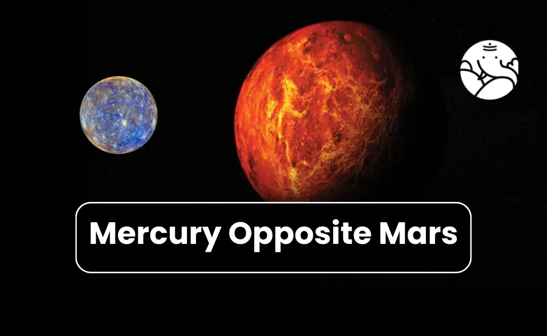 Mercury Opposite Mars - Know its Effects