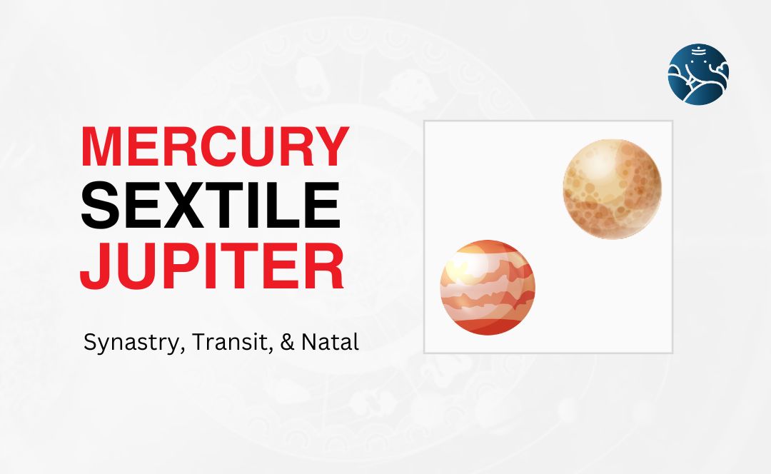 Mercury Sextile Jupiter Synastry, Transit, and Natal