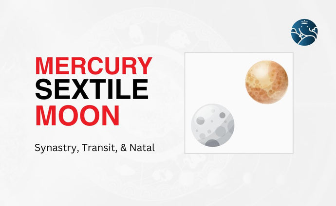 Mercury Sextile Moon Synastry, Transit, and Natal