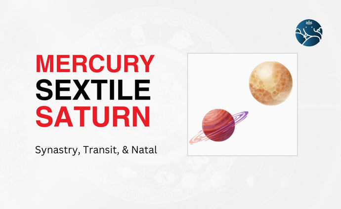 Mercury Sextile Saturn Synastry, Transit, and Natal