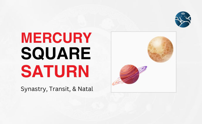 Mercury Square Saturn Synastry, Transit, and Natal