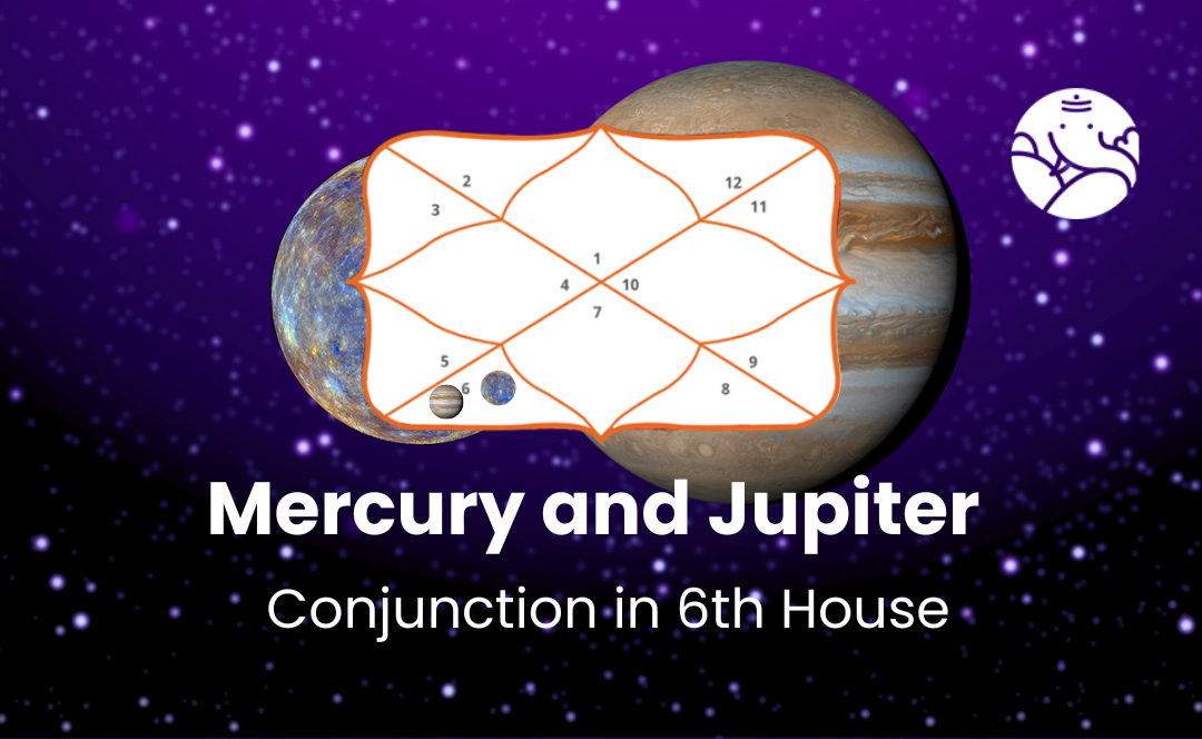 Mercury and Jupiter Conjunction in 6th House