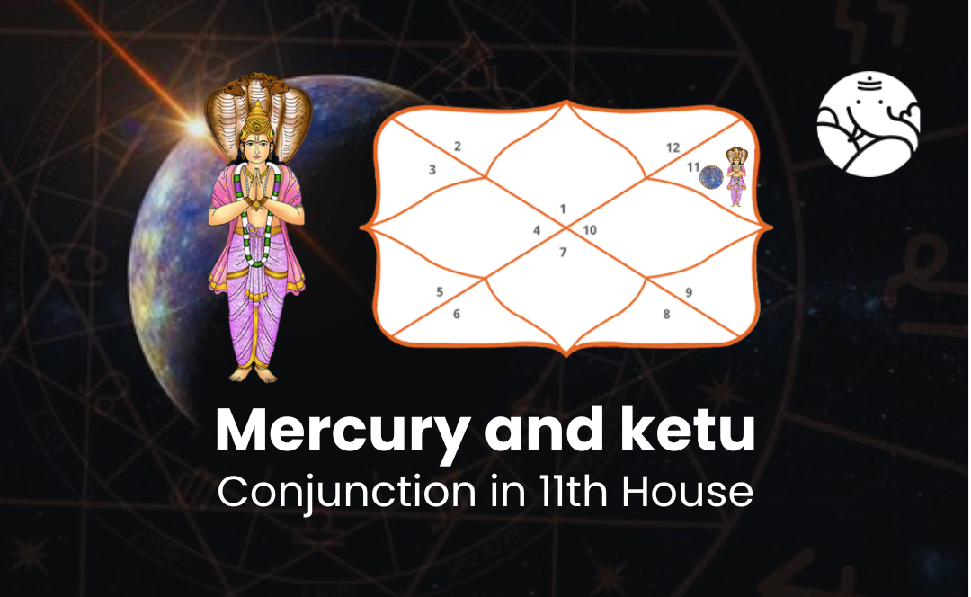 Mercury and Ketu Conjunction in 11th House