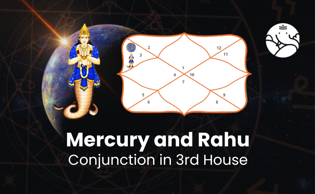 Mercury and Rahu Conjunction in 3rd House