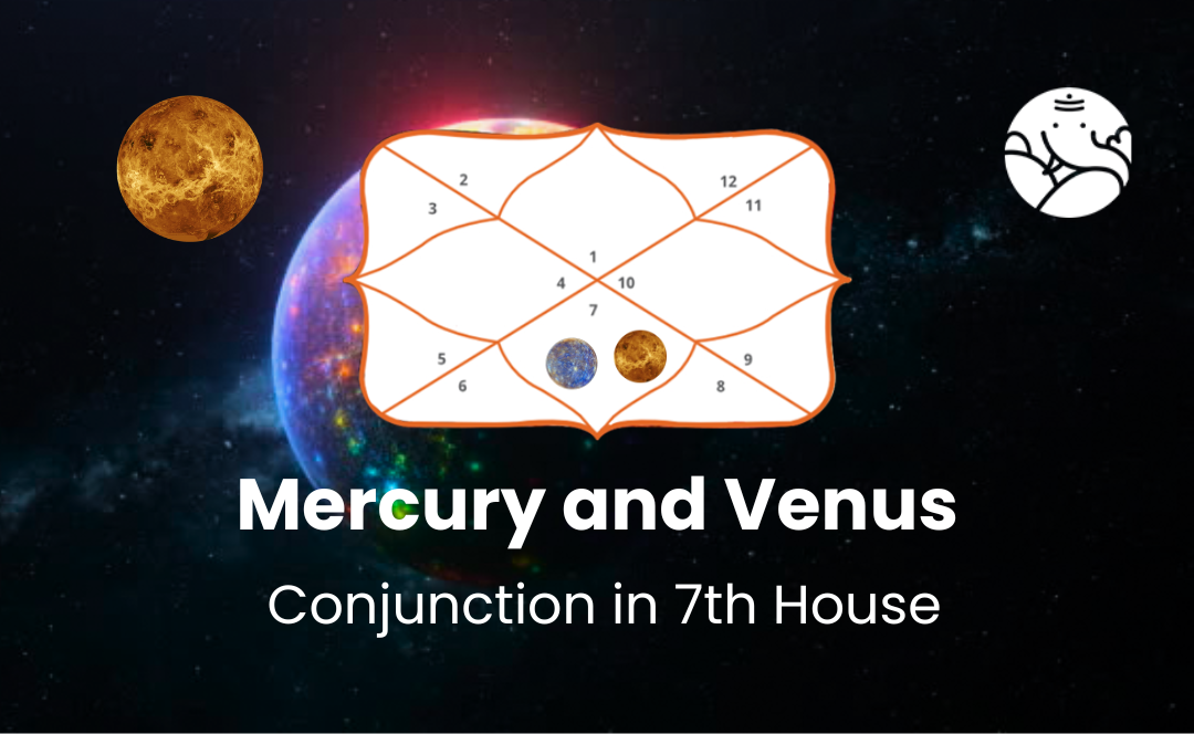 Mercury and Venus Conjunction in 7th House