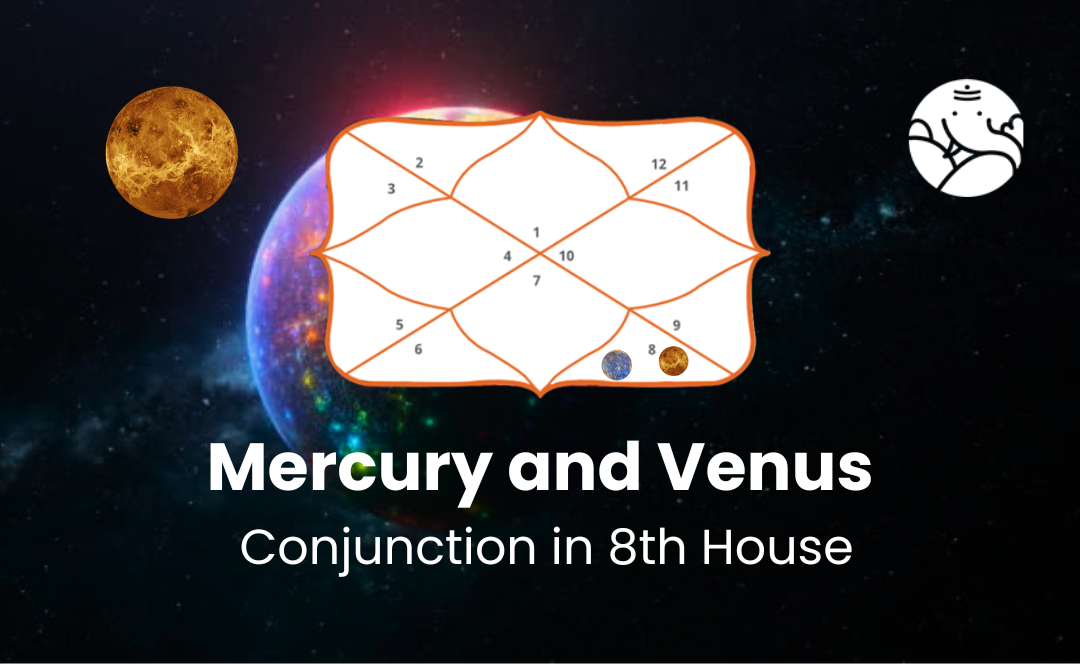 Mercury and Venus Conjunction in 8th House