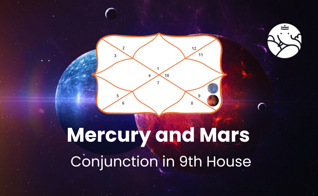 Mercury and Mars Conjunction in 9th House