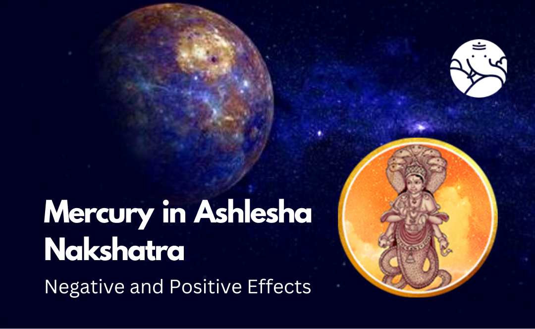 Mercury in Ashlesha Nakshatra: Negative and Positive Effects