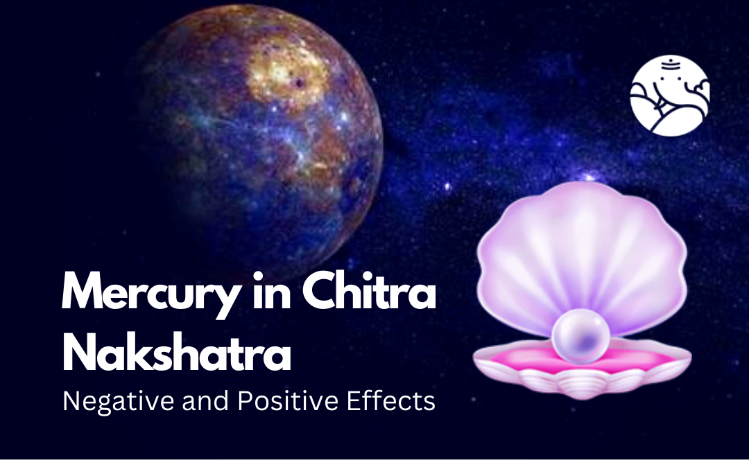 Mercury in Chitra Nakshatra: Negative and Positive Effects