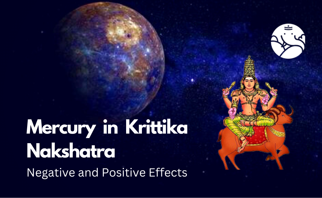 Mercury in Krittika Nakshatra: Negative and Positive Effects