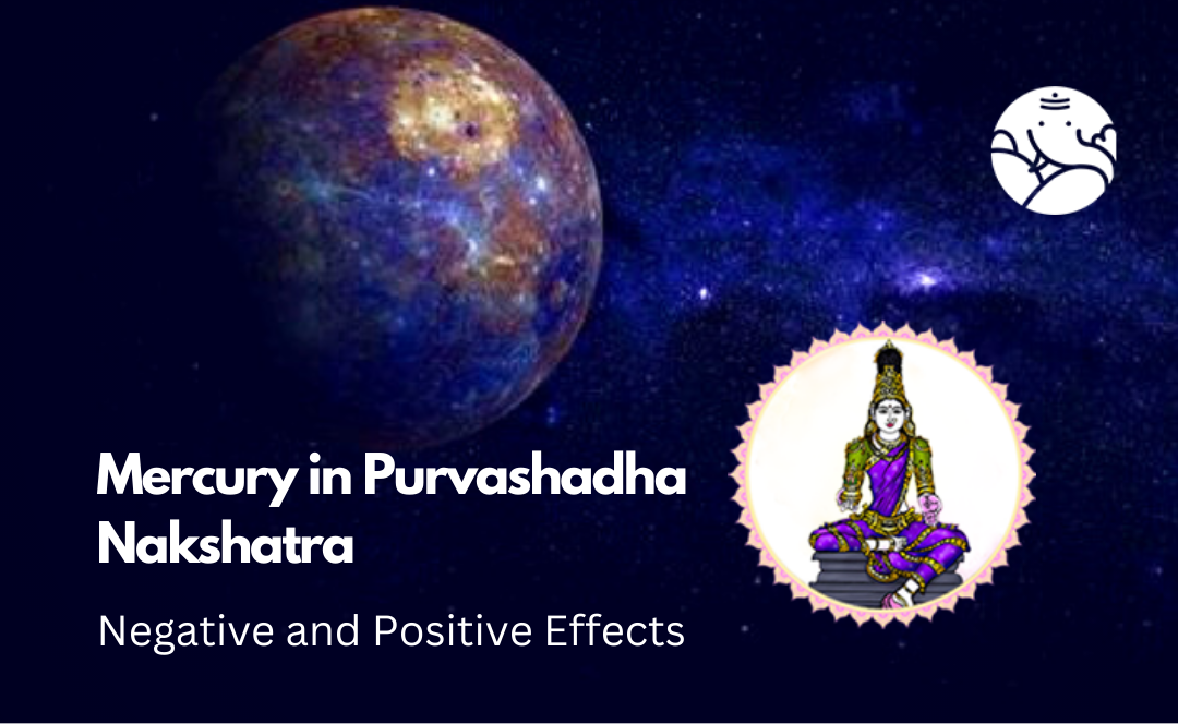 Mercury in Purvashadha Nakshatra: Negative and Positive Effects