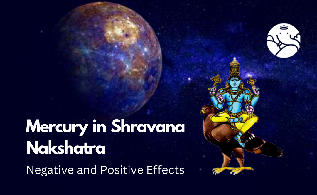 Mercury in Shravana Nakshatra: Negative and Positive Effects