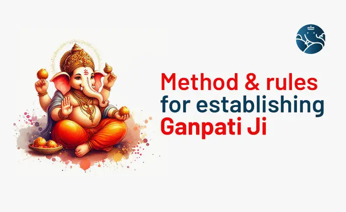 Method and Rules for Establishing Ganpati Ji