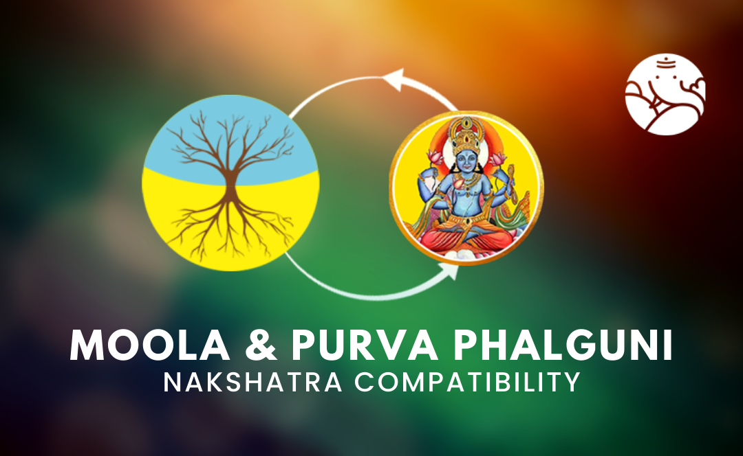 Moola and Purva Phalguni Nakshatra Compatibility
