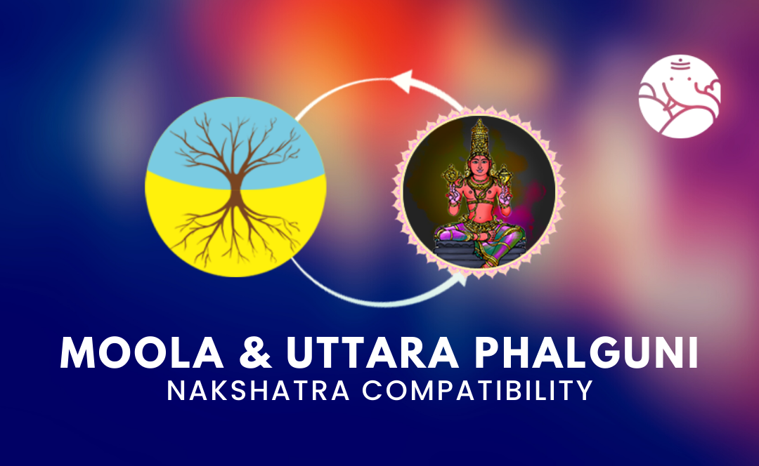 Moola and Uttara Phalguni Nakshatra Compatibility