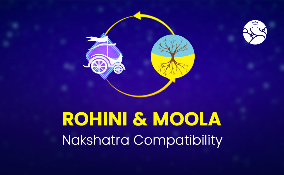 Rohini and Moola Nakshatra Compatibility