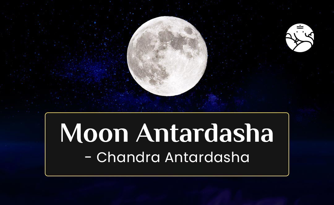 Moon Antardasha - Chandra Antardasha