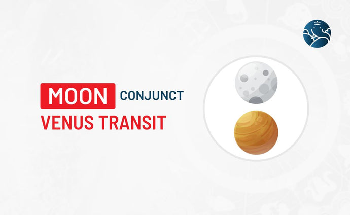 Moon Conjunct Venus Transit – Know its Effects