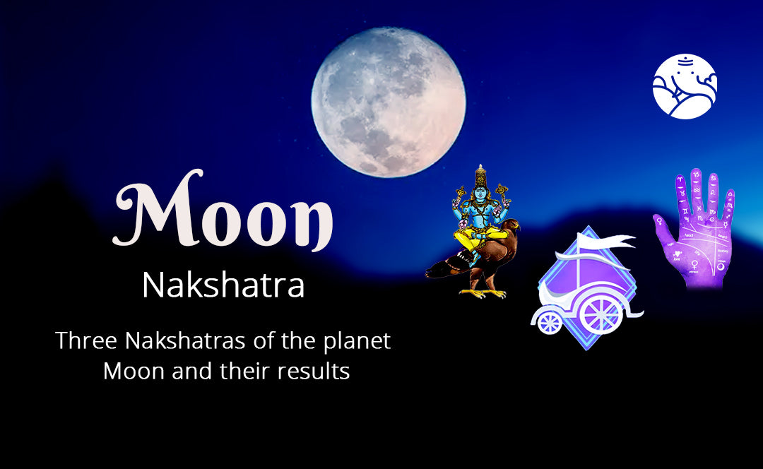 Moon Nakshatra Three Nakshatras Of The Moon And Their Results