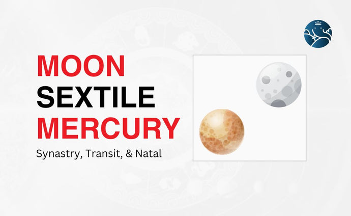 Moon Sextile Mercury Synastry, Transit, and Natal