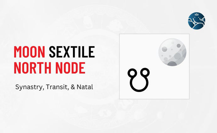 Moon Sextile North Node Synastry, Transit, and Natal