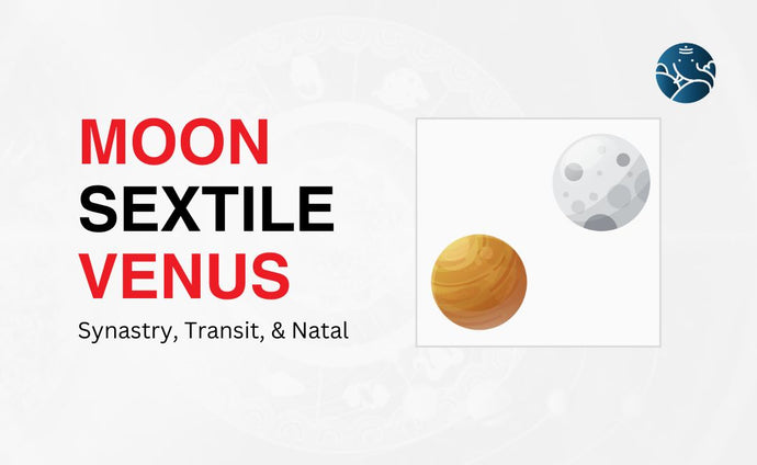 Moon Sextile Venus Synastry, Transit, and Natal