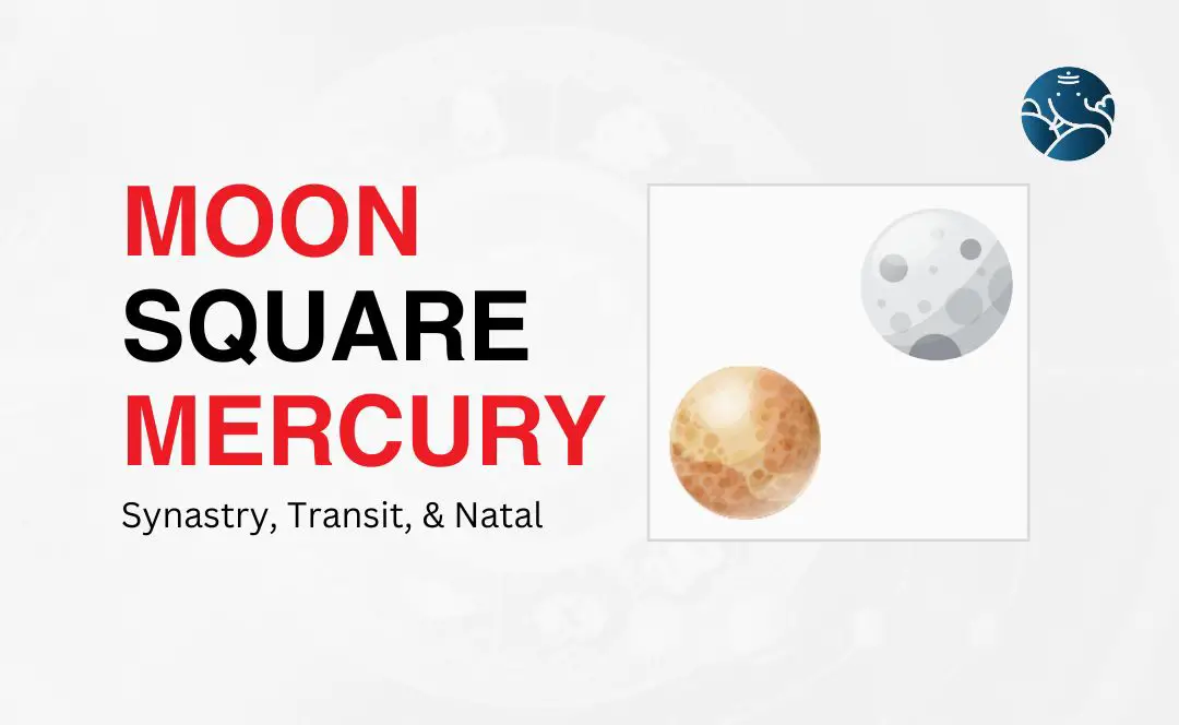 Moon Square Mercury Synastry, Transit, and Natal