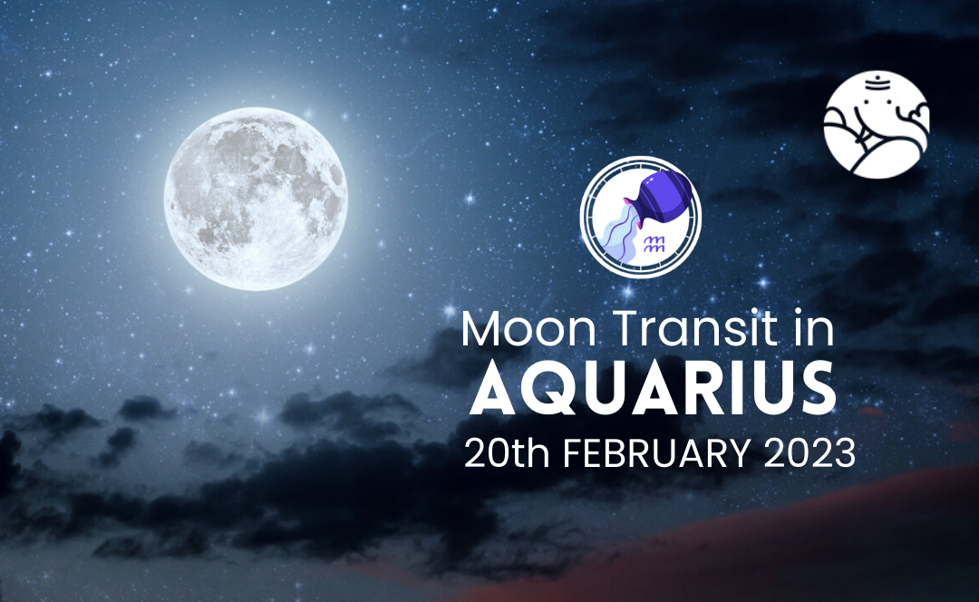 Moon Transit in Aquarius - 20th February 2023