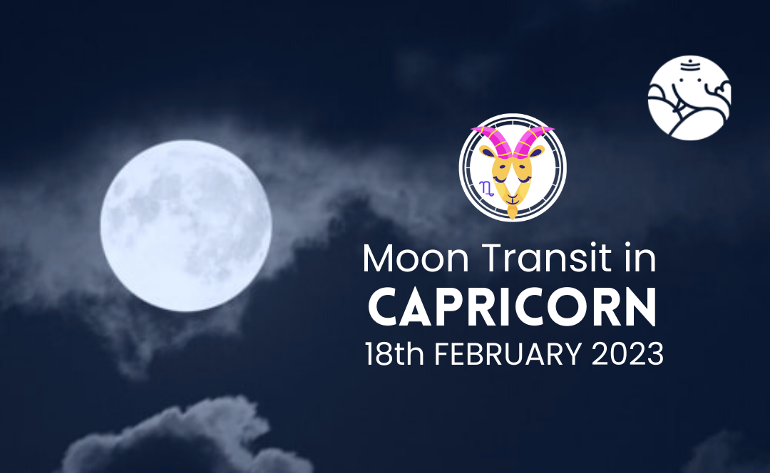 Moon Transit in Capricorn - 18th February 2023