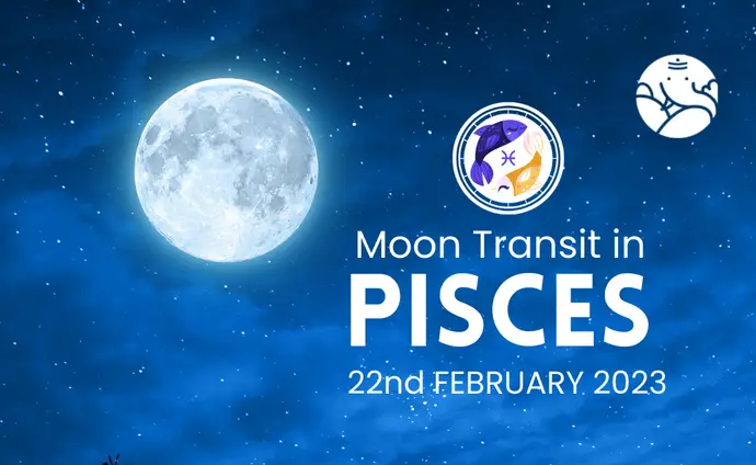 Moon Transit in Pisces - 22nd February 2023