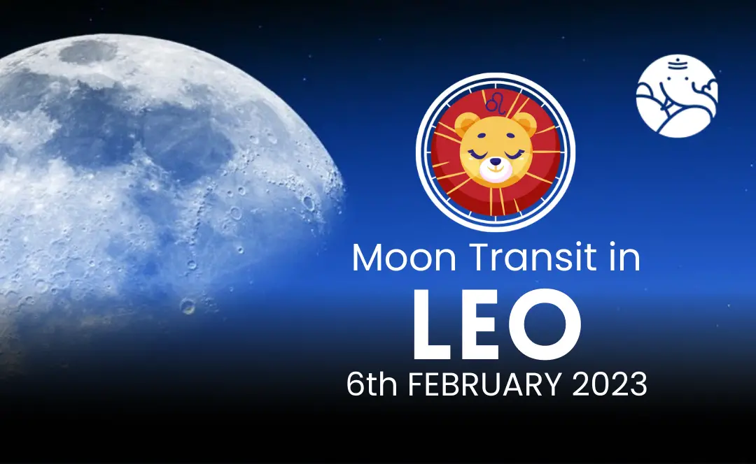 Moon Transit in Leo - 6th February 2023