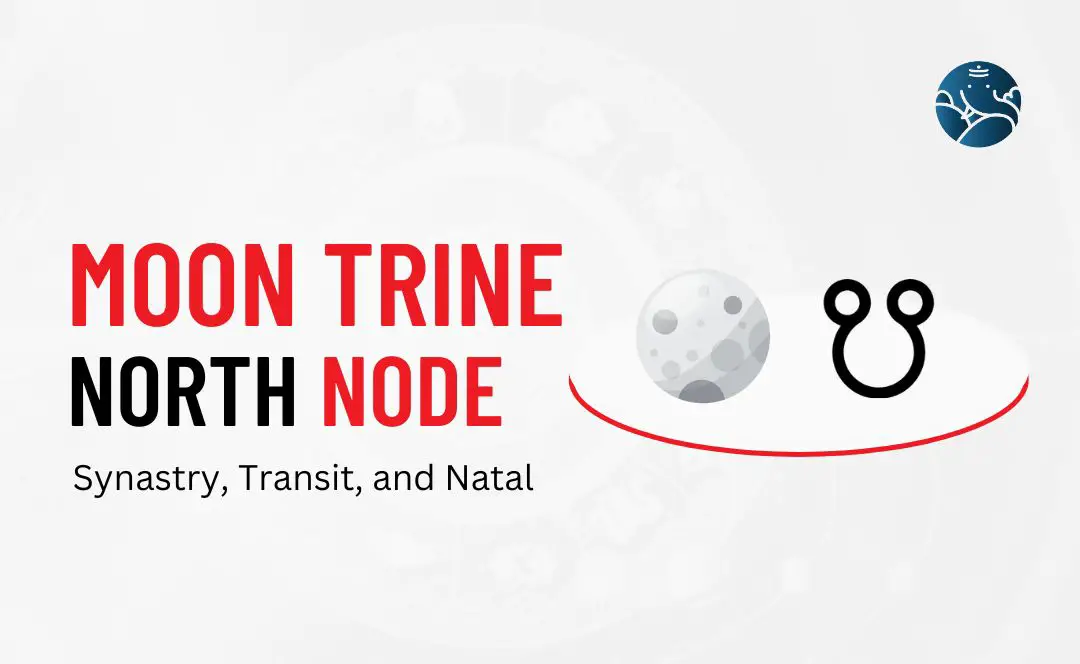 Moon Trine North Node Synastry, Transit, and Natal