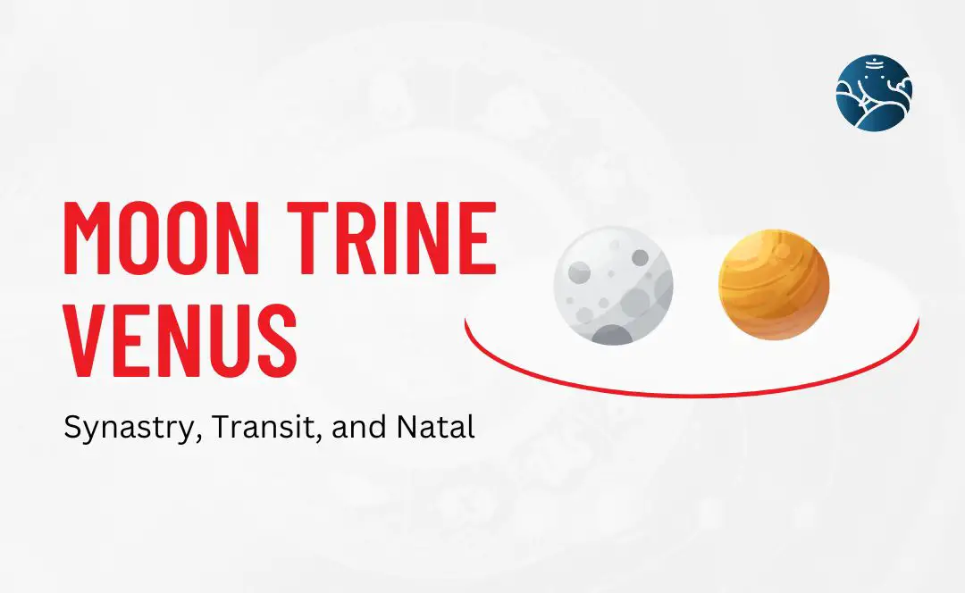 Moon Trine Venus Synastry, Transit, and Natal