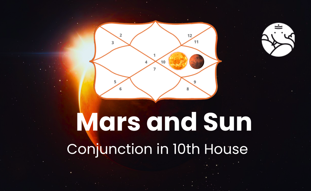 Mars and Sun Conjunction in 10th House
