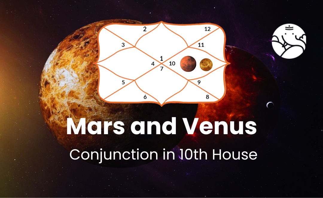 Mars and Venus Conjunction in 10th House