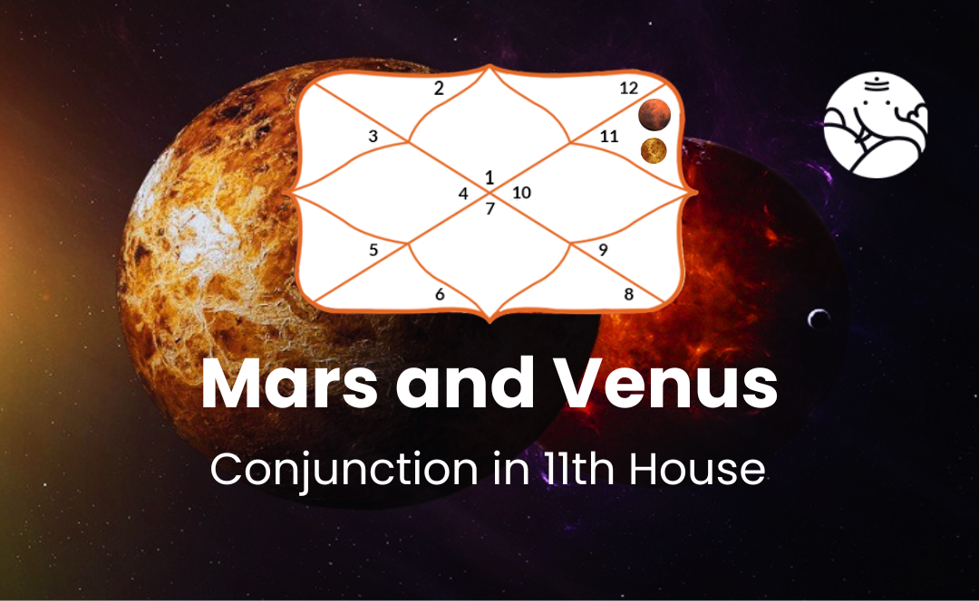 Mars and Venus Conjunction in 11th House