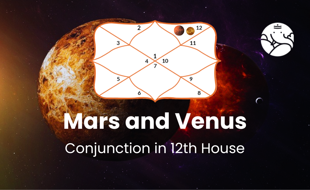 Mars and Venus Conjunction in 12th House