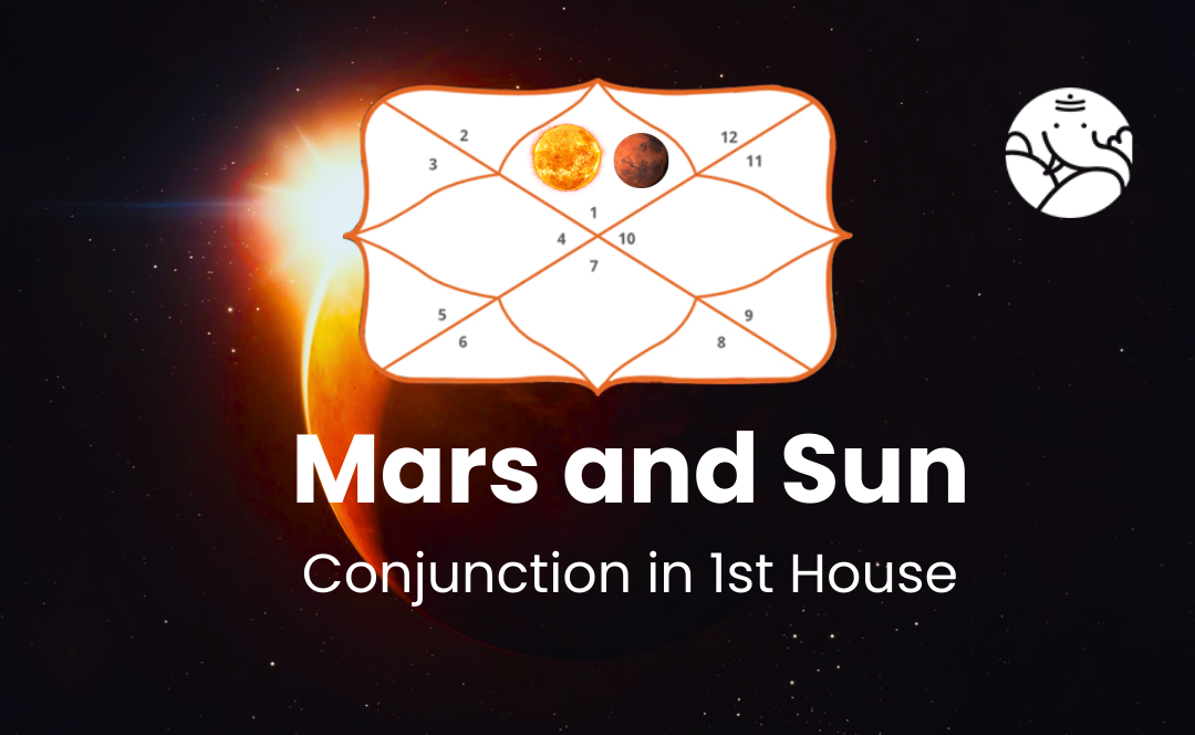 Mars and Sun Conjunction in 1st House