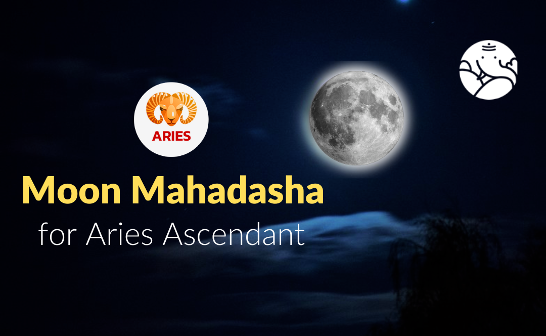 Moon Mahadasha for Aries Ascendant