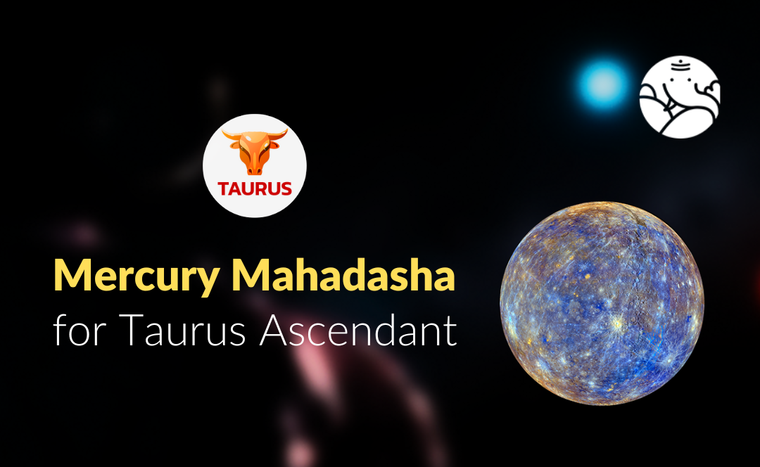 Mercury Mahadasha for Taurus Ascendant